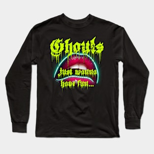 Ghouls just wanna have fun Long Sleeve T-Shirt